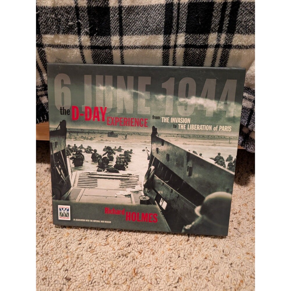 The D-Day Experience By Richard Holmes Imperial War Museum Collectible Book